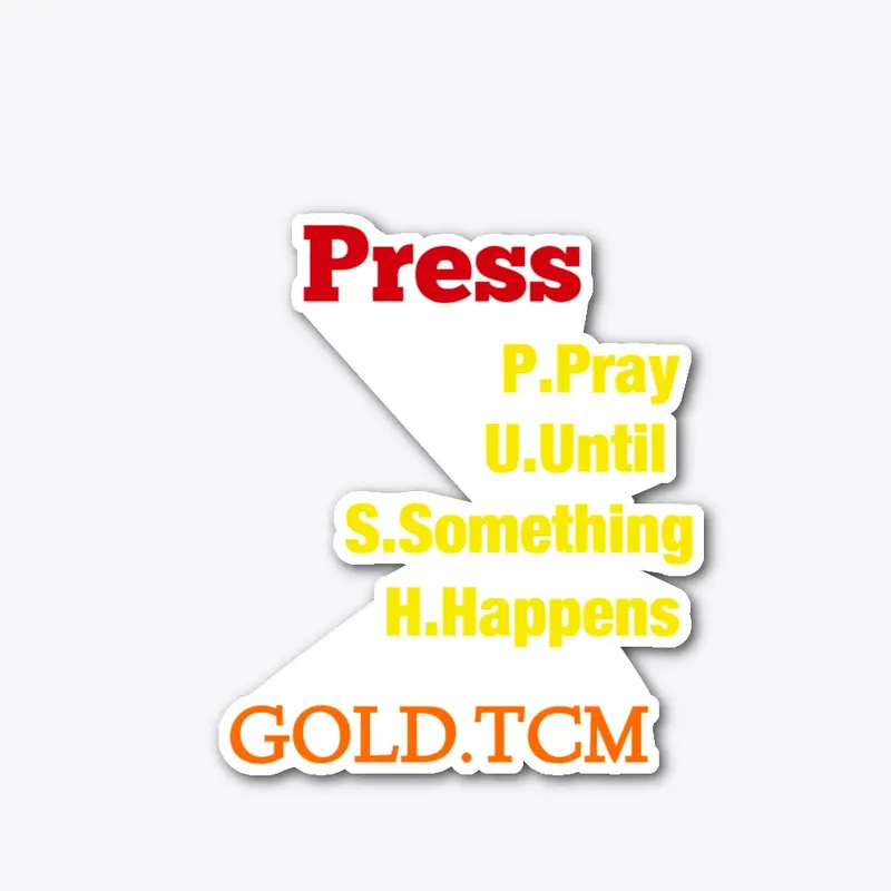Press Pray Until Something Happens