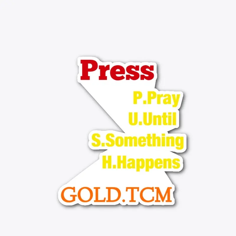 Press Pray Until Something Happens